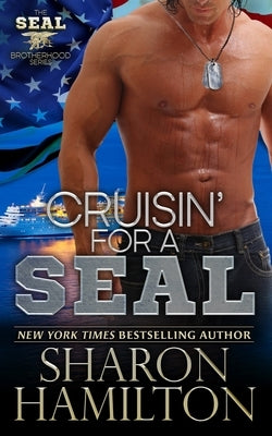Cruisin' For A SEAL: SEAL Brotherhood Series Book 5 by Hamilton, Sharon