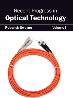 Recent Progress in Optical Technology: Volume I by Swayne, Roderick