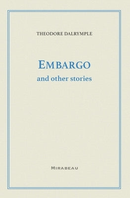 Embargo and Other Stories by Dalrymple, Theodore