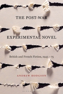 The Post-War Experimental Novel: British and French Fiction, 1945-75 by Hodgson, Andrew