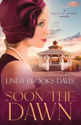 Soon the Dawn: A Valley of Promise Novella by Davis, Linda Brooks