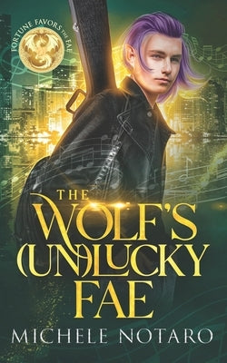 The Wolf's (Un)Lucky Fae by Notaro, Michele