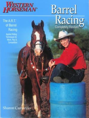 Barrel Racing 101: A Complete Program for Horse and Rider by McRae, Marlene