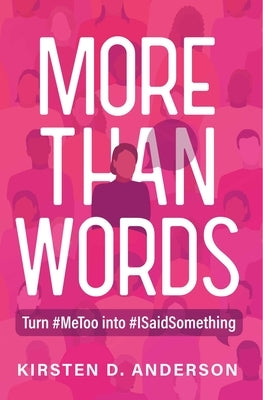 More Than Words: Turn #Metoo Into #Isaidsomething by Anderson, Kirsten