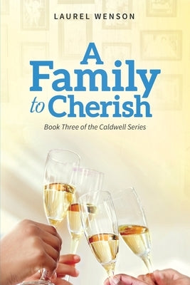 A Family to Cherish: Book 3 of the Caldwell Series by Wenson, Laurel