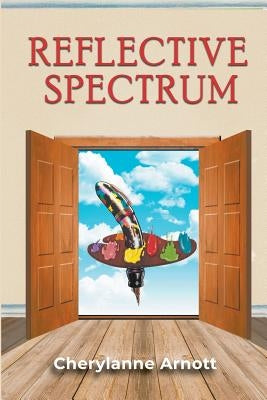 Reflective Spectrum by Arnott, Cherylanne