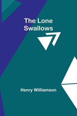 The Lone Swallows by Williamson, Henry
