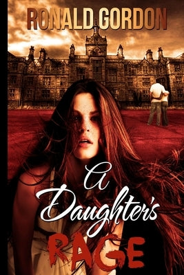 A Daughters Rage by Gordon, Ronald