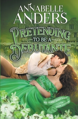 Pretending To Be A Debutante by Anders, Annabelle