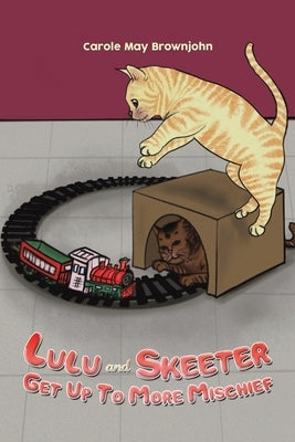 Lulu and Skeeter Get Up To More Mischief by Brownjohn, Carole May