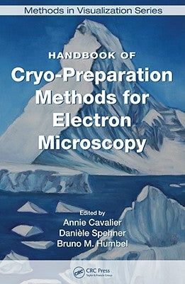 Handbook of Cryo-Preparation Methods for Electron Microscopy by Cavalier, Annie