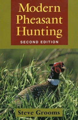 Modern Pheasant Hunting by Grooms, Steve