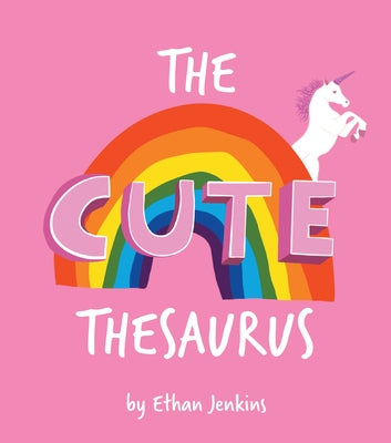 The Cute Thesaurus by Jenkins, Ethans