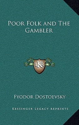 Poor Folk and the Gambler by Dostoevsky, Fyodor Mikhailovich