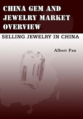 China Gem And Jewelry Market Overview: Selling Jewelry In China by Pan, Albert