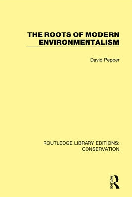 The Roots of Modern Environmentalism by Pepper, David