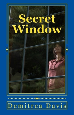 Secret Window by Davis, Demitrea