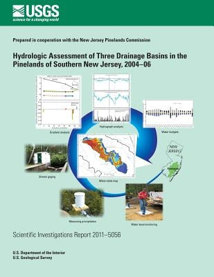 Hydrologic Assessment of Three Drainage Basins in the Pinelands of Southern New Jersey, 2004?06 by Nicholson, Robert S.