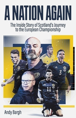 A Nation Again: The Inside Story of Scotland's Emergence from the International Wilderness by Rose, Ash