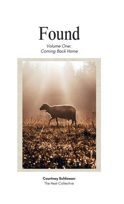 Found Volume One: Coming Back Home by Schlosser, Courtney