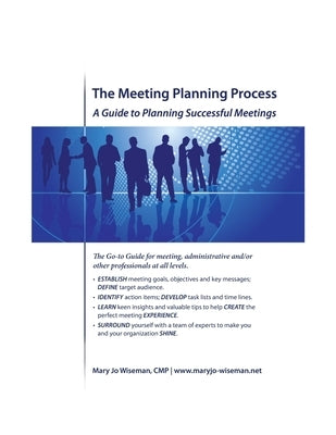 The Meeting Planning Process: A Guide to Planning Successful Meetings by Wiseman Cmp, Mary Jo