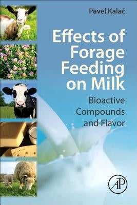 Effects of Forage Feeding on Milk: Biaoctive Compounds and Flavor by Kalac, Pavel
