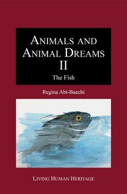 Animals and Animal Dreams II - The Fish by Abt-Baechi, Regina