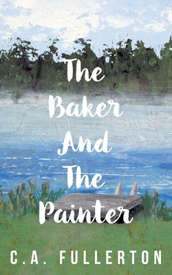 The Baker and the Painter by Fullerton, C. A.