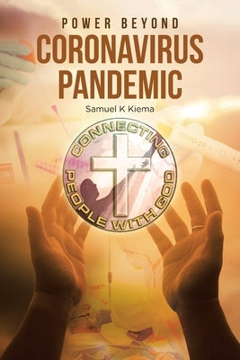 Power Beyond Coronavirus Pandemic by Kiema, Samuel Kioko