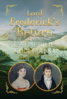 Lord Frederick's Return: A Regency Novel by Kullmann, Catherine