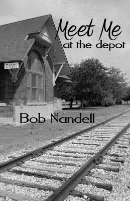 Meet Me at the Depot by Nandell, Bob