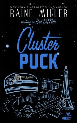 Clusterpuck: A Hockey Love Story by Miller, Raine