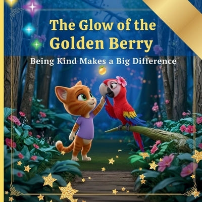 The Glow of the Golden Berry: Being Kind Makes a Big Difference by Studio, Colorific
