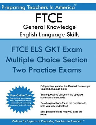FTCE General Knowledge English Language Skills: English Language Skills General Knowledge by America, Preparing Teachers in