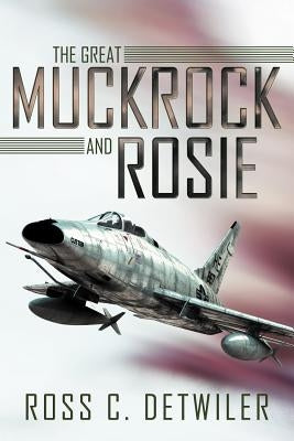 The Great Muckrock and Rosie by Detwiler, Ross C.