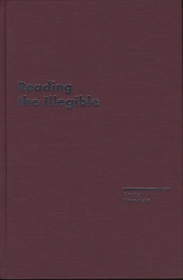 Reading the Illegible by Dworkin, Craig