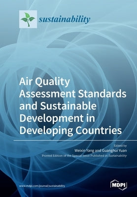 Air Quality Assessment Standards and Sustainable Development in Developing Countries by Yang, Weixin