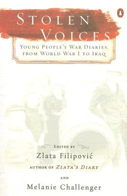 Stolen Voices: Young People's War Diaries, from World War I to Iraq by Filipovic, Zlata