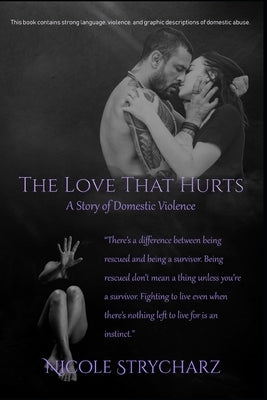 The Love that Hurts: A Story of Domestic Violence by Strycharz, Nicole