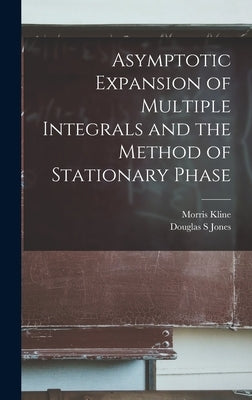 Asymptotic Expansion of Multiple Integrals and the Method of Stationary Phase by Jones, Douglas S.
