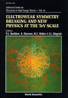 Electroweak Symmetry Breaking and New Physics at the TeV Scale by Barklow, Timothy L.