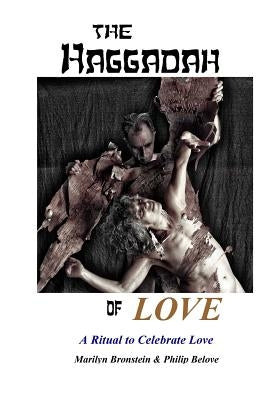 The Haggadah of Love: A Ritual to Celebrate Love by Belove, Philip