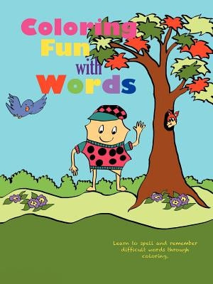 Coloring Fun with Words: Learn to Spell and Remember Difficult Words Through Coloring. by Steffek, Tracey H.