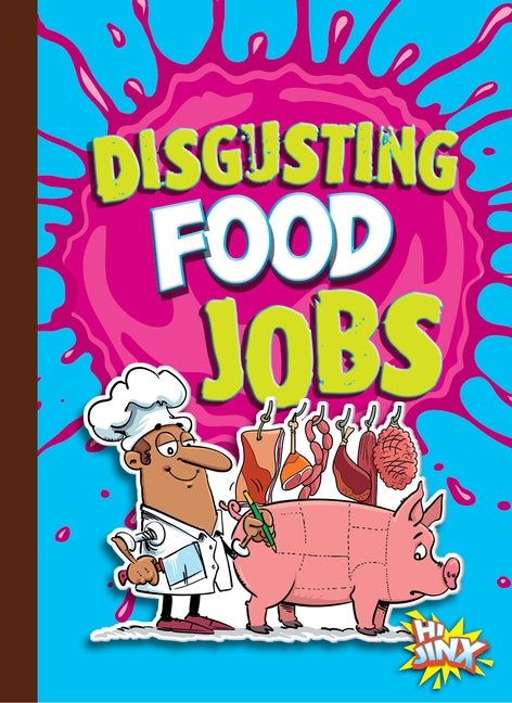 Disgusting Food Jobs by Bearce, Stephanie
