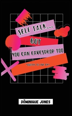 Selftalk...but you can eavesdrop too by Jones, Dominique