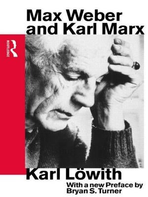 Max Weber and Karl Marx by Lowith, Karl