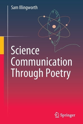 Science Communication Through Poetry by Illingworth, Sam