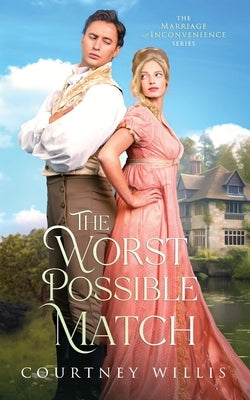 The Worst Possible Match: A Sweet Regency Romance by Willis, Courtney