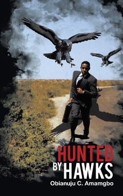 Hunted by Hawks by Amamgbo, Obianuju Chiamaka