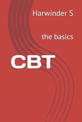 CBT: the basics by S, Harwinder